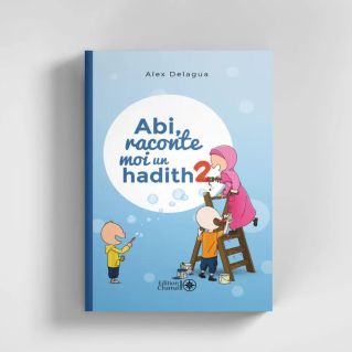 Abi, raconte-moi un hadith – Tome 2