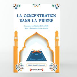 La Concentration dans la Prière - Edition Al Madina