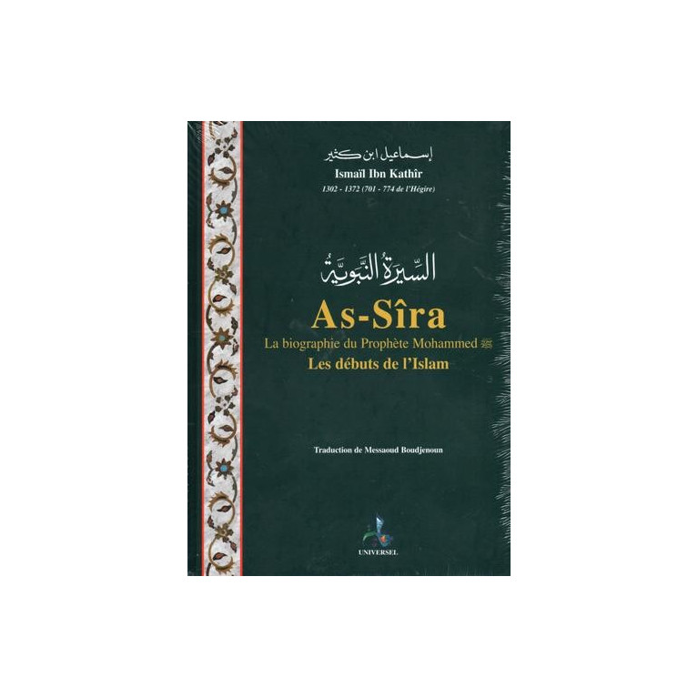 As-Sira - La Biographie du Prophète Mohammed - Ibn Kathir - Edition Universelle