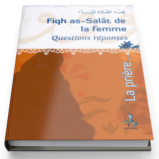 Fiqh As-Salat de La Femme Questions Réponses - Edition Universelle