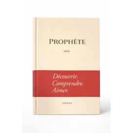 Prophète - Récit : Découvrir. Comprendre. Aimer- Édition Tawbah