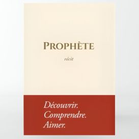 Prophète - Récit : Découvrir. Comprendre. Aimer- Édition Tawbah