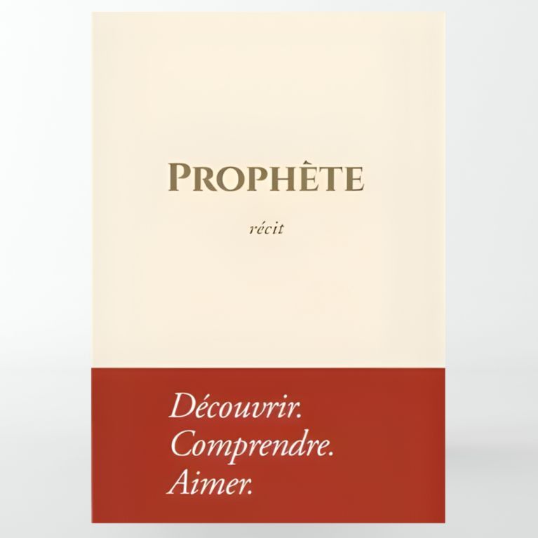Prophète - Récit : Découvrir. Comprendre. Aimer- Édition Tawbah