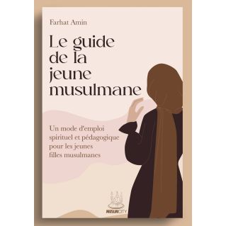 Le guide de la jeune musulmane – Farhat Amin – Édition Muslim City