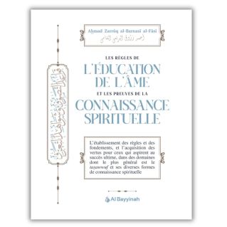 Les Règles de l’Éducation de l’Âme et les Preuves de la Connaissance Spirituelle – Ahmad Zarruq – Édition Al Bayyinah