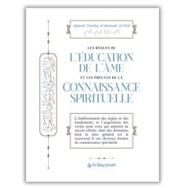 Les Règles de l’Éducation de l’Âme et les Preuves de la Connaissance Spirituelle – Ahmad Zarruq – Édition Al Bayyinah