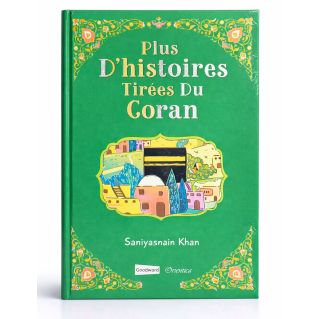 Plus d’histoires tirées du Coran – Saniyasnain Khan – Livre enfant dès 4 ans - Edition Good Word et Orientica