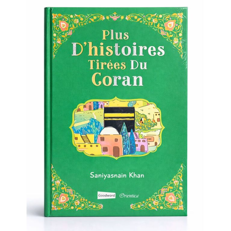 Plus d’histoires tirées du Coran – Saniyasnain Khan – Livre enfant dès 4 ans - Edition Good Word et Orientica