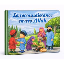 La reconnaissance envers Allah –Livre enfant dès 3 ans - Amana Éditions