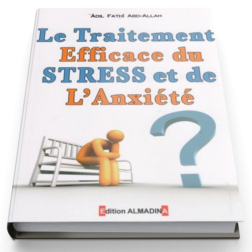 Le Traitement Efficace Du Stress Et De L'Anxiété ? - Edition Al Madina