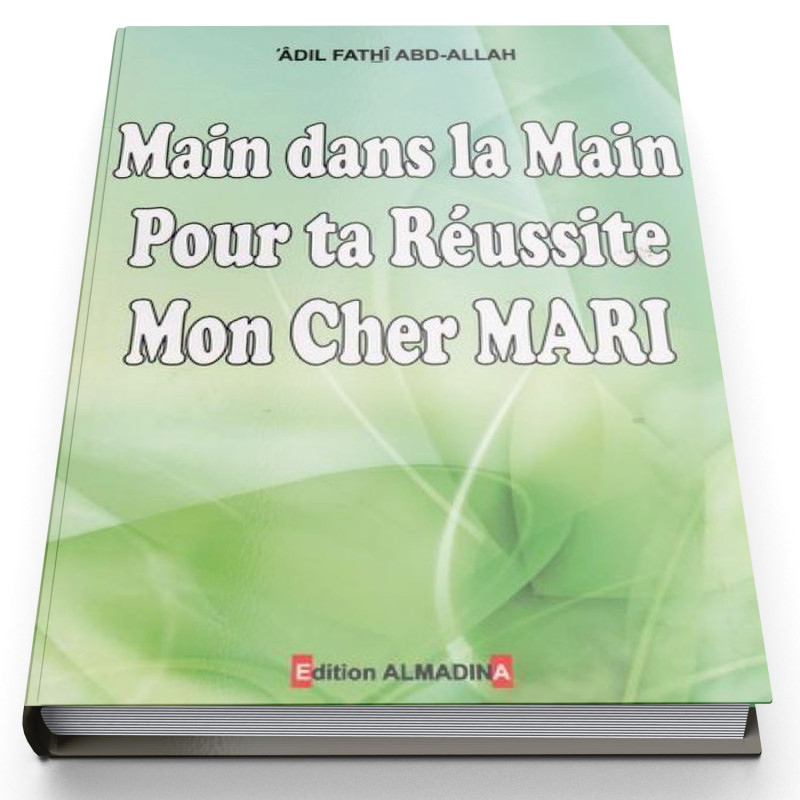Main Dans La Main Pour Ta Réussite Mon Cher Mari - Edition Al Madina Main Dans La Main Pour Ta Réussite Mon Cher Mari - Edition Al Madina