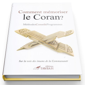 Comment Mémoriser Le Coran - Méthodes - Conseils - Programmes - Edition Tawbah