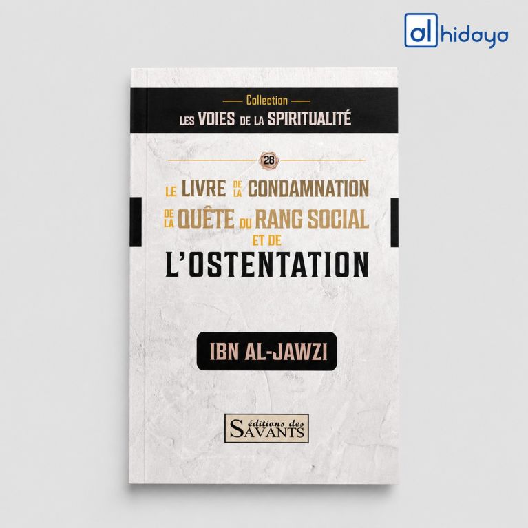 Le Livre de la condamnation de la quête du rang social et de l’ostentation - Ibn Al-Jawzî