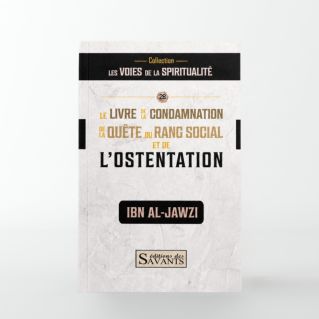 Le Livre de la condamnation de la quête du rang social et de l’ostentation - Ibn Al-Jawzî