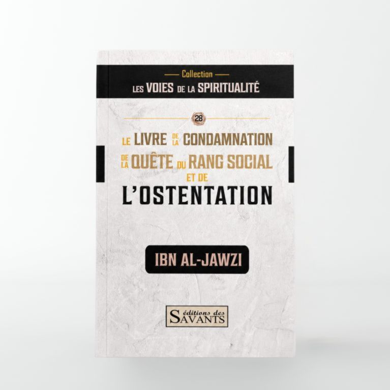 Le Livre de la condamnation de la quête du rang social et de l’ostentation - Ibn Al-Jawzî