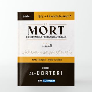 La Mort : exhortations, croyances et règles - Imam Al-Qortobi - Dar Al Muslim