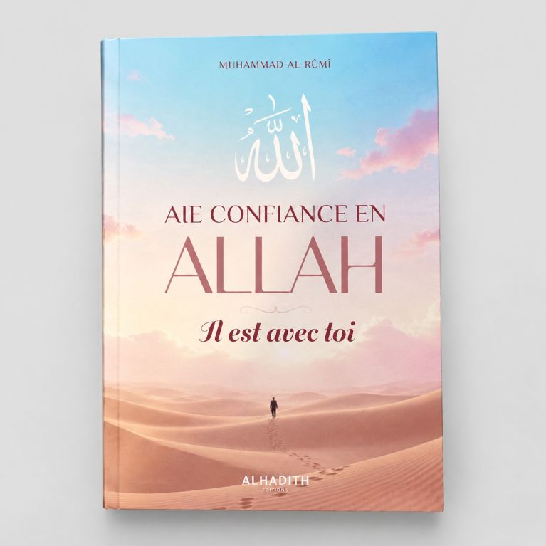 Aie confiance en Allah, Il est avec toi – Muhammad Al-Rûmî