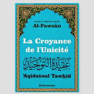 La Croyance de l’Unicité (‘Aqîdatoul Tawhîd) – Cheikh Sâlih Al-Fawzân – Al-Haramayn