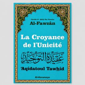 La Croyance de l’Unicité (‘Aqîdatoul Tawhîd) – Cheikh Sâlih Al-Fawzân – Al-Haramayn