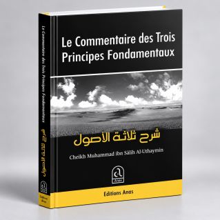 Le Commentaire Des Trois Principes Fondamentaux : Ussul Thalatha - Edition Anas