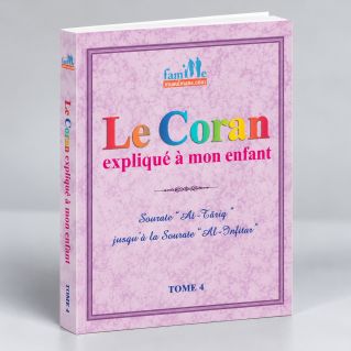Le Coran expliqué à mon enfants Tome 4 - Sourate At Târiq jusqu'à Al -Infitar - Edition Sana