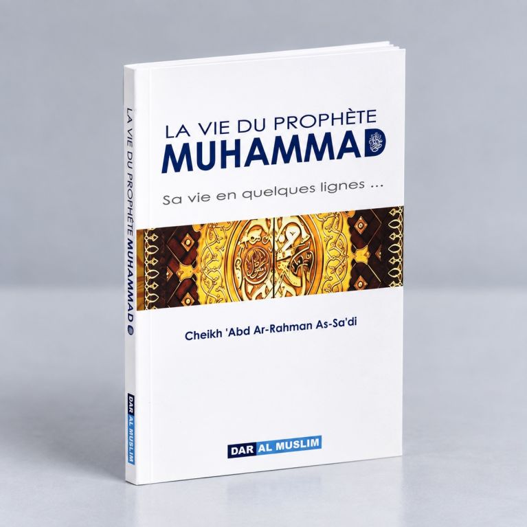 La Vie Du Prophète Muhammad - Sa Vie En Quelques lignes- Edition DarAlMuslim