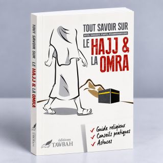Tout Savoir Sur Le Hajj et La Omra - Edition Tawbah