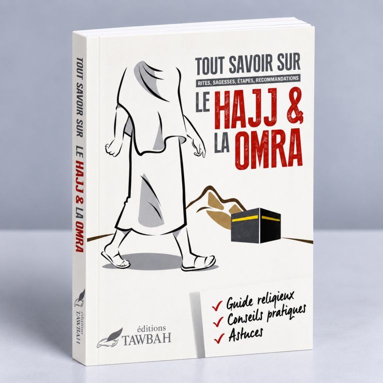 Tout Savoir Sur Le Hajj et La Omra - Edition Tawbah
