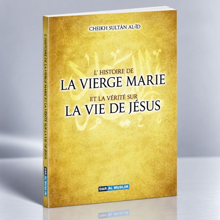 L'Histoire De La Vierge Marie Et La Vérité Sur La Vie De jésus - Edition Dar Al Muslim