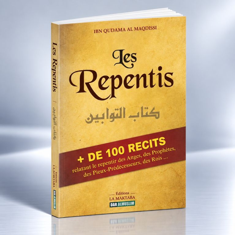 Les Repentis + de 100 Récits relatant des Anges, des Prophètes, des Pieux Prédecesseurs, des Rois... - Edition DarAlMuslim -