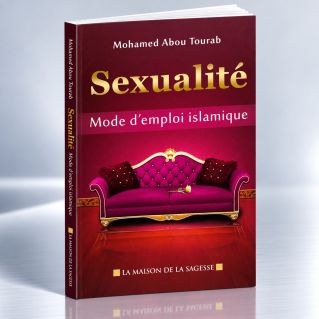 Sexualité, Mode D'Emploi Islamique - Edition La Maison De La Sagesse