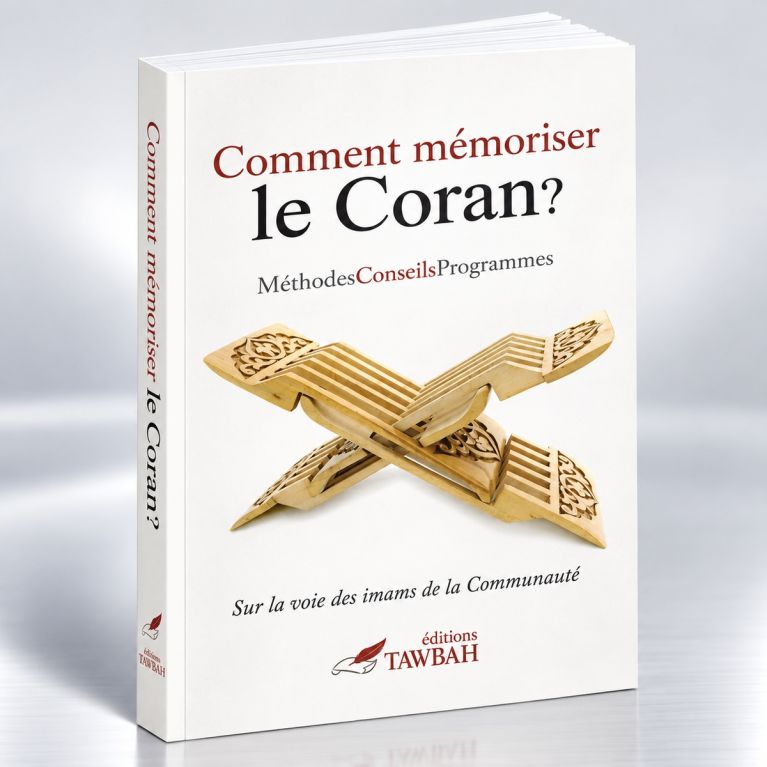 Comment Mémoriser Le Coran - Méthodes - Conseils - Programmes - Edition Tawbah