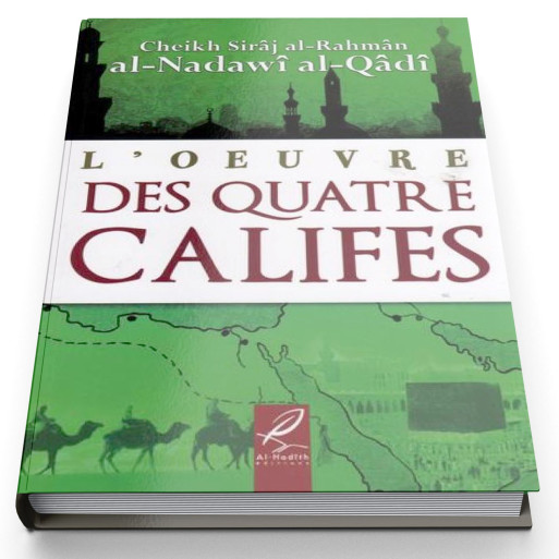 L'Oeuvre Des Quatres Califes - Edition Al Hadith