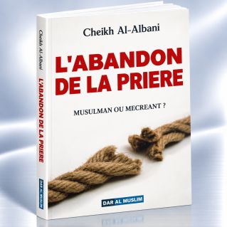 L'Abandon de La Prière - Edition DarAlMuslim
