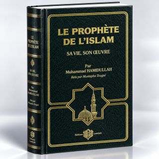 Le Prophète de L'Islam - Sa Vie, Son Oeuvre - Muhammad Hamidullah - Edition El Falah