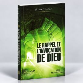 Le Rappel et l'Invocation de Dieu (Grand format) - Sadiq Charaf - Edition Ennour