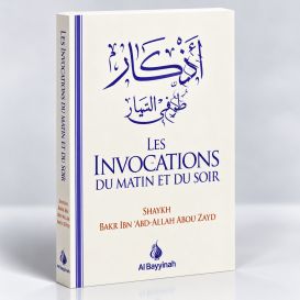 Les Invocations du Matin et du Soir - Shaykh Abdallah Abou Zayd - Edition Al Bayyinah