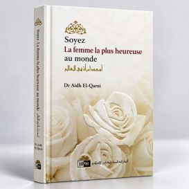 Soyer La Femme La Plus Heureuse au Monde - Dr Aidh El Qarni - Edition I.I.P.H.