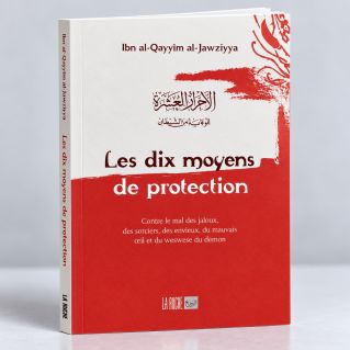 Les Dix moyens de Protection - Ibn Qayyim Al Jawsiyya - Edition La Ruche