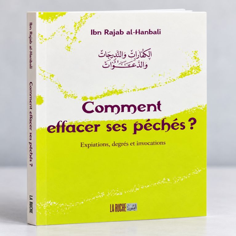 Comment Effacer ses Péchés ? - Ibn Rajab Al-Hanbali - Edition La Ruche