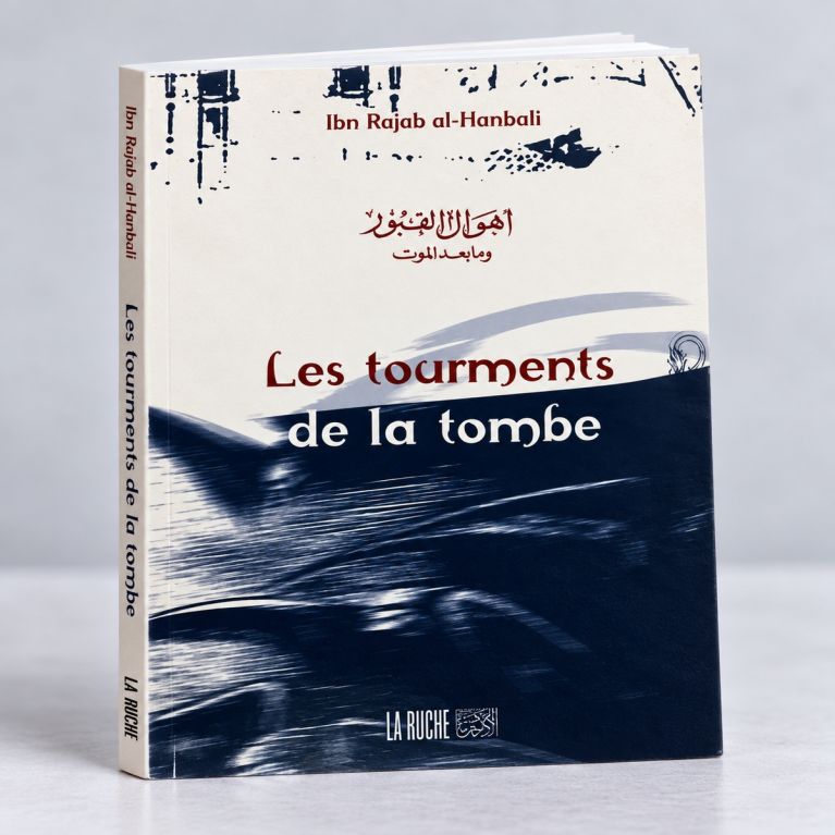 Les Tourments de la tombe - Ibn Rajab Al-Hanbali - Edition La Ruche