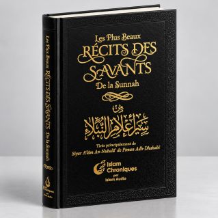 Les Plus Beaux Récits des Savants de la Sunnah - Imam Adh-Dhahabi - Islam Chroniques