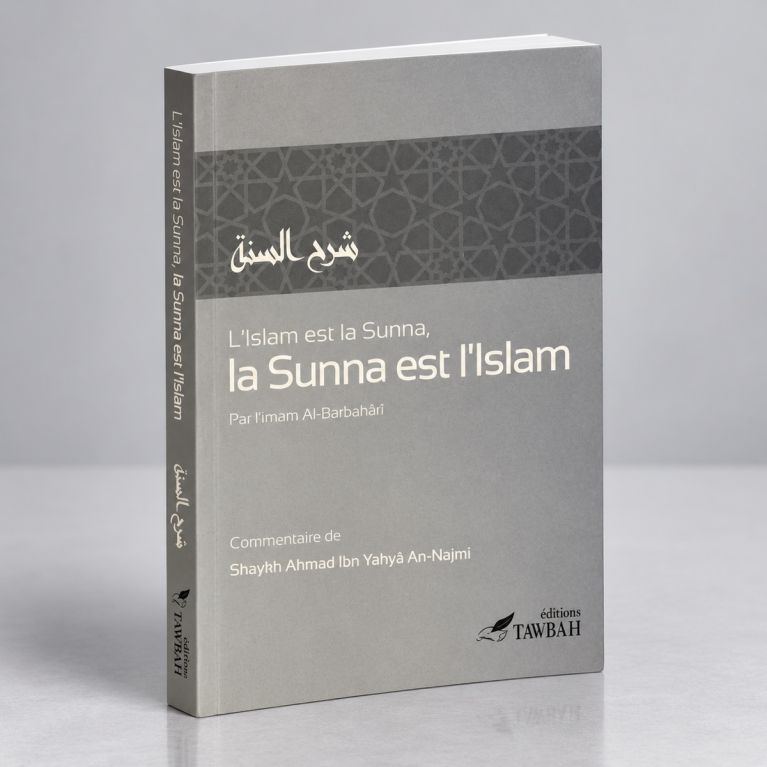 L'Islam Est La Sunnah Et La Sunnah Est L'Islam - Edition Tawbah