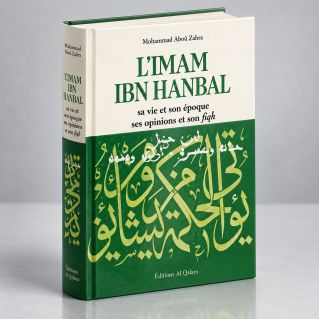 L'Imam Ibn Hanbal, sa Vie et son Oeuvre, ses Opinions et son Fiqh - Edition Al Qalam