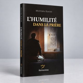 L'Humilité dans la Prière - Mustafa Kastit - Edition Renouveau