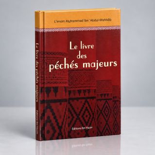 Le Livre des Péchés Majeurs - Muhammad Ibn Abdul-Wahhab - Edition Ibn Hazm