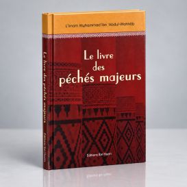 Le Livre des Péchés Majeurs - Muhammad Ibn Abdul-Wahhab - Edition Ibn Hazm