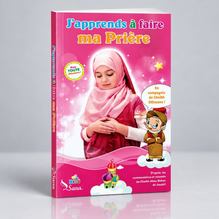 J'Apprends à Faire Ma Prière - Fille - Pour Tout Débutant ! - Edition Sana