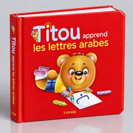 Titou Apprend Les Lettres Arabes - Edition Tawhid