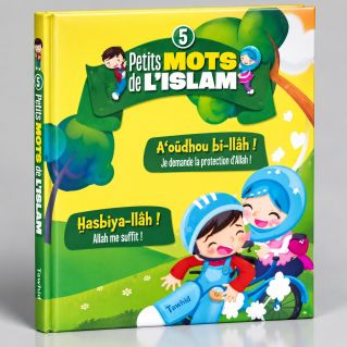 Petit Mots de L'Islam vol.5 - A'oudhou bi-llah, Hasbiya-llah - Edition Tawhid 
